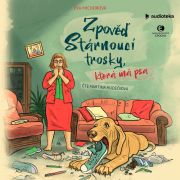 Zpověď stárnoucí trosky, která má psa (audiokniha)
